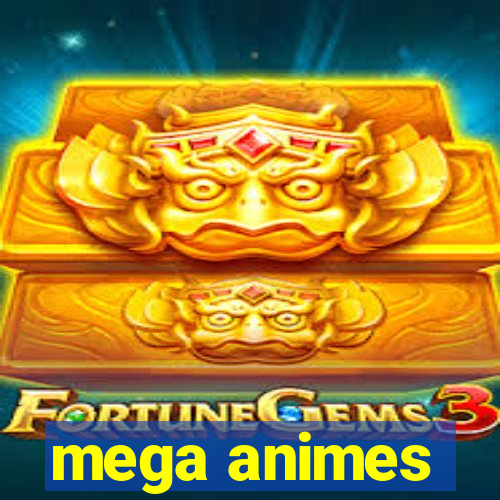 mega animes